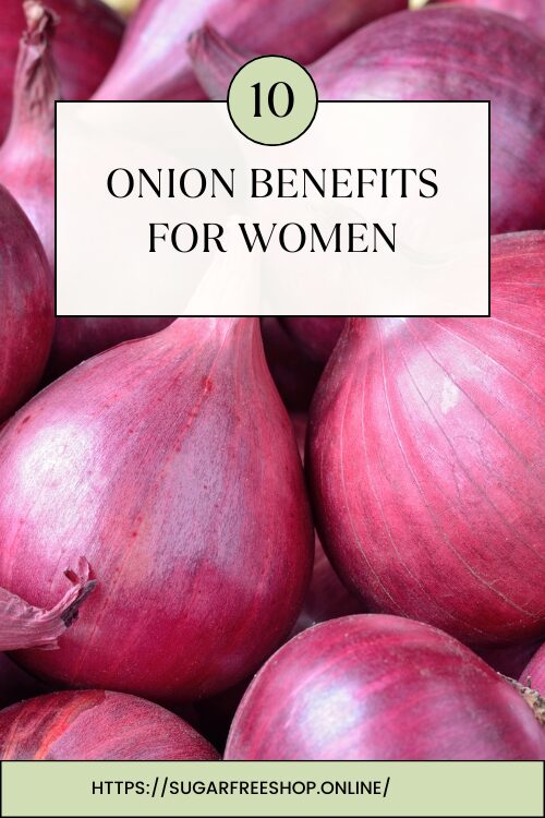 Top 10 Onion Benefits for Women