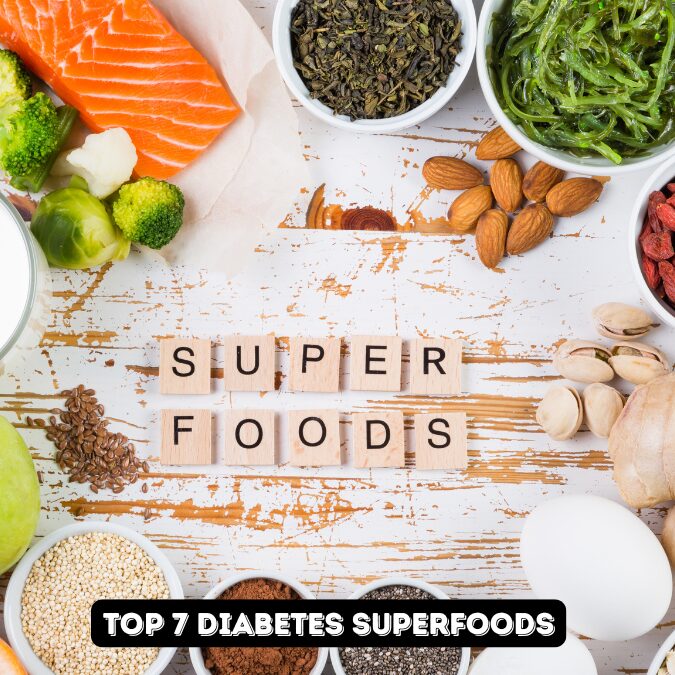 Top 7 Diabetes Superfoods for Better Blood Sugar Control and Health